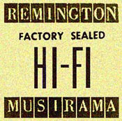 Remington Factory Sealed HiFi  Musirama  - sticker to indicate quality.