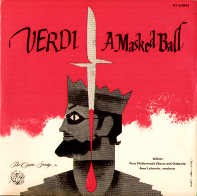 A Masked Ball by Verdi performed by Paris Philharmonic Chorus and Orchestra conducted by Renè Leiobowitz in e cover by Curt John Witt on M116-OP34 of the Opera Society, a sub label of Musical Masterpiece Society.